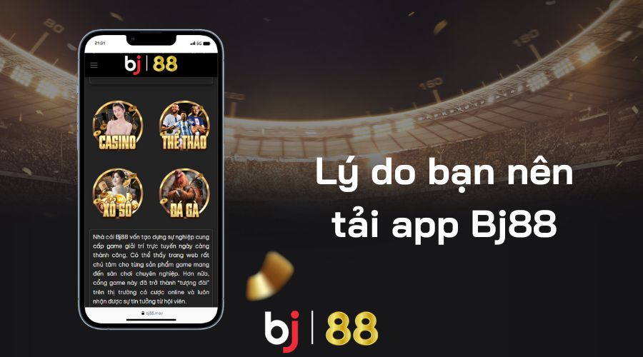 Tải app Bj88 và những ưu điểm được trải nghiệm